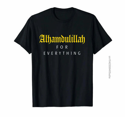 Islamic Shirt For Muslim Men Alhamdulillah For Everything T-Shirts Funny Cotton Top Tees Printing Tops Tee - AMULET RING STORE