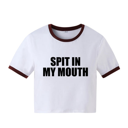 Spit In My Mouth Crop Top Baby Tee Girls Summer Cotton Short Short Sleeve Women T-Shirt - AMULET RING STORE