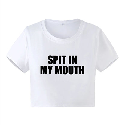 Spit In My Mouth Crop Top Baby Tee Girls Summer Cotton Short Short Sleeve Women T-Shirt - AMULET RING STORE