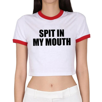 Spit In My Mouth Crop Top Baby Tee Girls Summer Cotton Short Short Sleeve Women T-Shirt - AMULET RING STORE